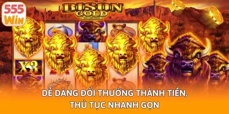 Dễ dàng đổi thưởng thành tiền, thủ tục nhanh gọn