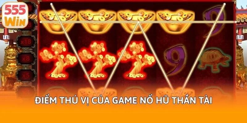 Điểm thú vị của game nổ hũ thần tài