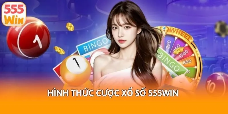 Hình thức cược xổ số 555win 