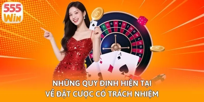 Những quy định hiện tại về đặt cược có trách nhiệm