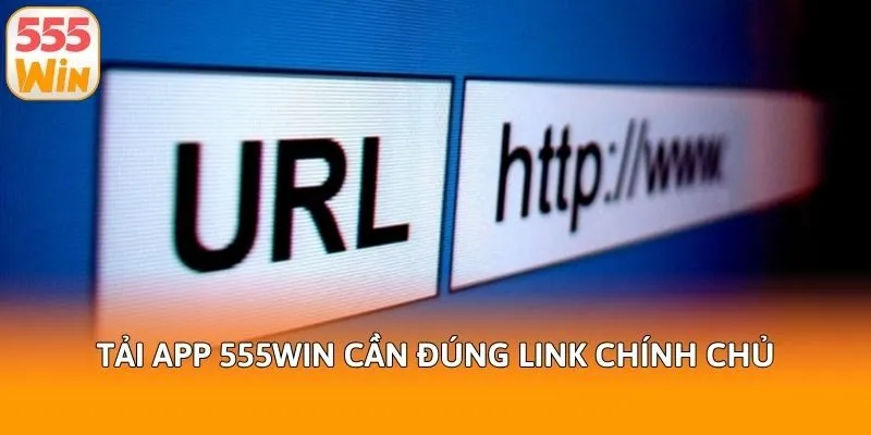 Tải app 555win cần đúng link chính chủ