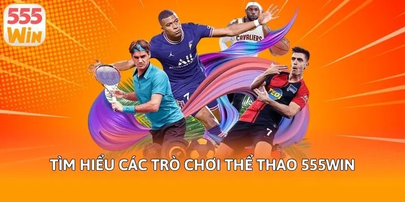 Tìm hiểu các trò chơi thể thao 555win